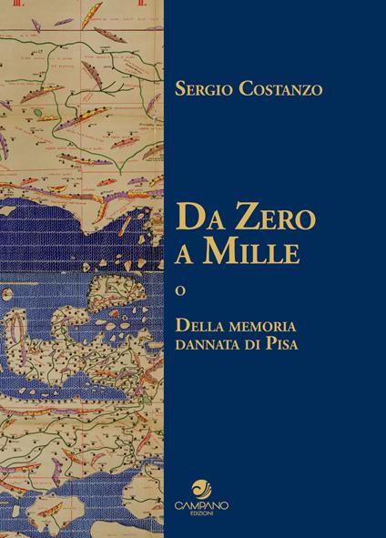 Da Zero a Mille o della memoria dannata di Pisa - Sergio Costanzo - copertina