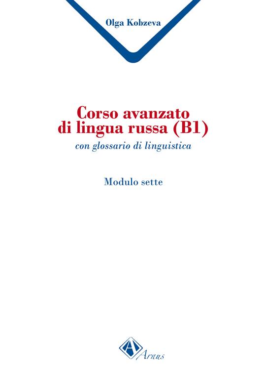Corso avanzato di lingua russa (B1). Con glossario di linguistica - Olga Kobzeva - copertina