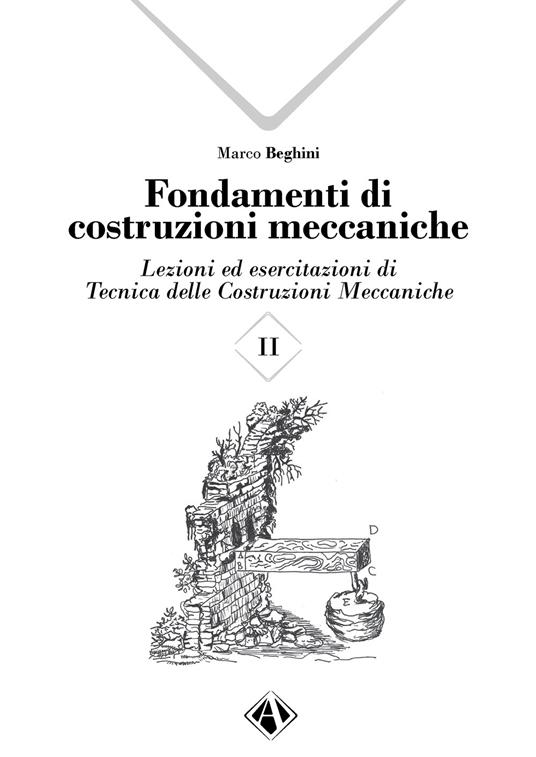 Fondamenti di costruzioni meccaniche. Vol. 2 - Marco Beghini - copertina
