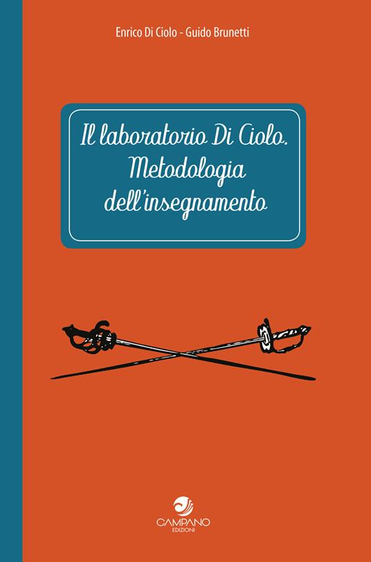Il laboratorio Di Ciolo. Metodologia dell'insegnamento - Enrico Di Ciolo,Guido Brunetti - copertina