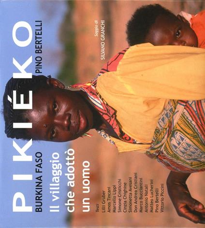 Pikiéko Burkina Faso. Il villaggio che adottò un uomo - Pino Bertelli - copertina