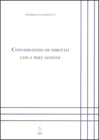 Conversando di diritto con i miei alunni - Massimiliano Barsotti - copertina