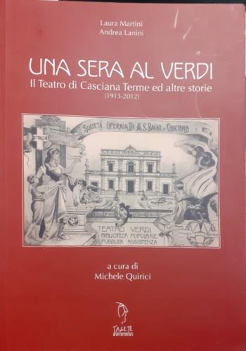 Una sera al Verdi. Il teatro di Cascina Terme ed altre storie (1913-2012) - Laura Martini,Andrea Lanini - copertina