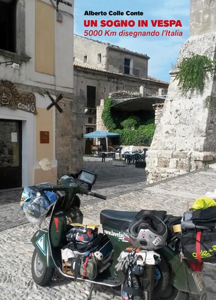 Un sogno in vespa. 5000 km disegnando l'Italia - Alberto Colle Conte - copertina