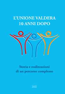 L'Unione Valdera 10 anni dopo. Storia e realizzazioni di un percorso complesso