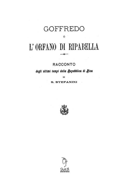 Goffredo o l'orfano di Riparbella. Racconto degli ultimi tempi della Repubblica di Pisa - Stefano Stefanini - copertina