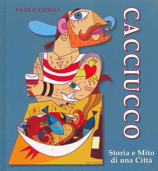 Cacciucco. Storia e mito di una città - Paolo Ciolli - copertina