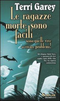 Le ragazze morte sono facili. Sono quelle vive a creare problemi! - Terri Garey - 2