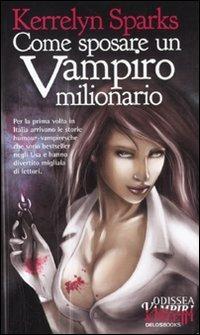 Come sposare un vampiro milionario - Kerrelyn Sparks - copertina