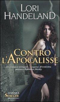 Contro l'Apocalisse. Cronache della Fenice. Vol. 1 - Lori Handeland - copertina