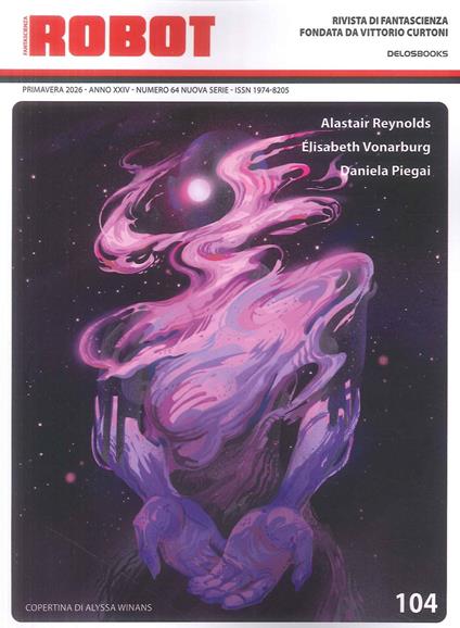 Robot. Rivista di fantascienza (2026). Vol. 104 - Alastair Reynolds,Daniela Piegai,Elisabeth Vonarbug - copertina