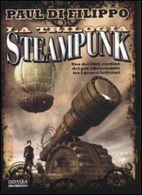 La trilogia Steampunk - Paul Di Filippo - copertina