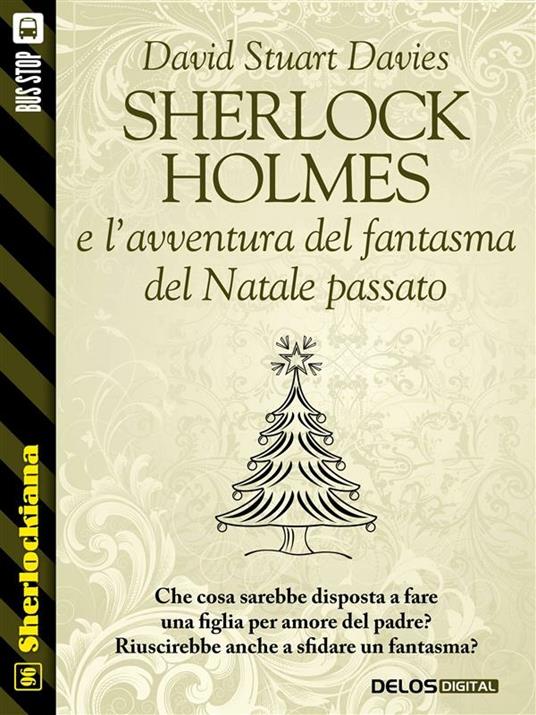 Sherlock Holmes e l'avventura del fantasma del Natale passato - David Stuart Davies - ebook