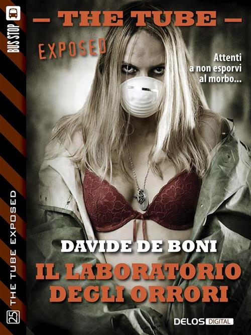 Il laboratorio degli orrori. The tube. Exposed - Davide De Boni - ebook