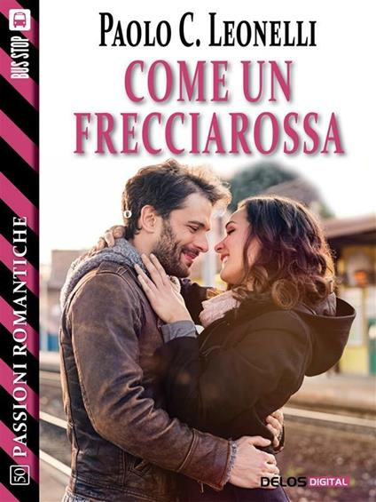 Come un Frecciarossa - Paolo C. Leonelli - ebook
