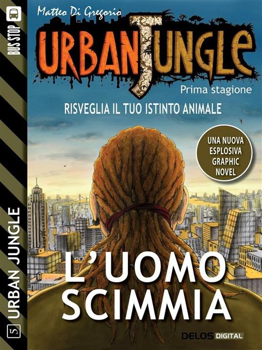 L' uomo scimmia. Urban jungle - Matteo Di Gregorio - ebook
