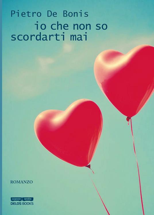 Io che non so scordarti mai - Pietro De Bonis - copertina