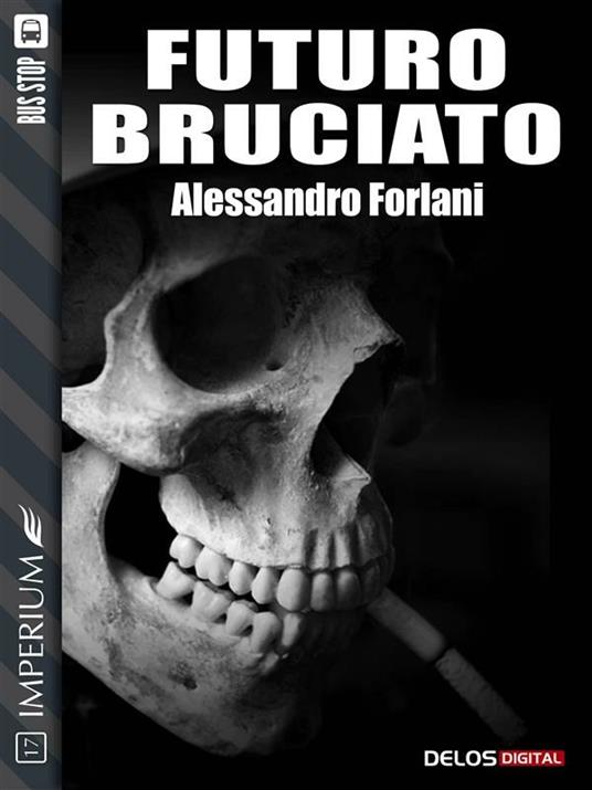 Futuro bruciato - Alessandro Forlani - ebook