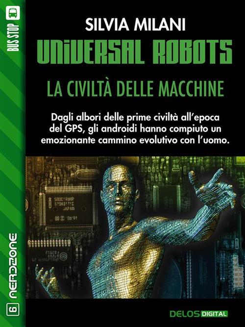 Universal robots. La civiltà delle macchine - Silvia Milani - ebook