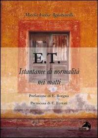 E.T. Istantanee di normalità nei matti - Maria Luisa Agostinelli - copertina