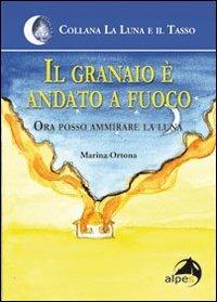 Il granaio è andato a fuoco. Ora posso ammirare la luna - Marina Ortona - copertina