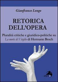 La retorica dell'opera. Pluralità critiche e giuridico-politiche su La morte di Virgilio di Hermann Broch - Gianfranco Longo - copertina