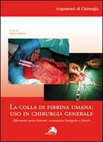 La colla di fibrina umana. Uso in chirurgia generale. Riferimenti storico-letterari, connotazioni biologiche e cliniche