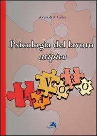 Psicologia del lavoro atipico - Antonino Callea - copertina