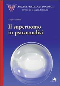 Il superuomo in psicoanalisi - Giorgio Antonelli - copertina