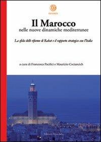 Il Marocco nelle nuove dinamiche mediterranee. La sfida delle riforme di Rabat e il rapporto strategico con l'Italia - copertina