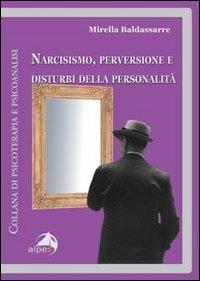 Narcisismo, perversione e disturbi della personalità - Mirella Baldassarre - copertina