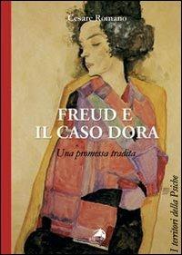 Freud e il caso Dora. Una promessa tradita - Cesare Romano - copertina