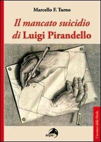 Il mancato suicidio di Luigi Pirandello - Marcello F. Turno - copertina