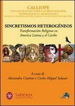 Sincretismos heterogéneos. Transformación religiosa en America latina y el Caribe