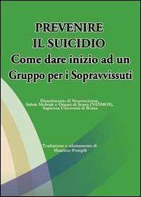 Prevenire il suicidio. Come dare inizio ad un gruppo per i sopravvissuti - copertina