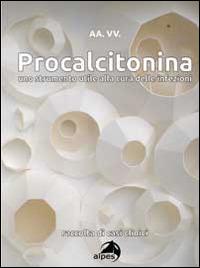Procalcitonina. Uno strumento utile alla cura delle infezioni. Raccolta di casi clinici - copertina