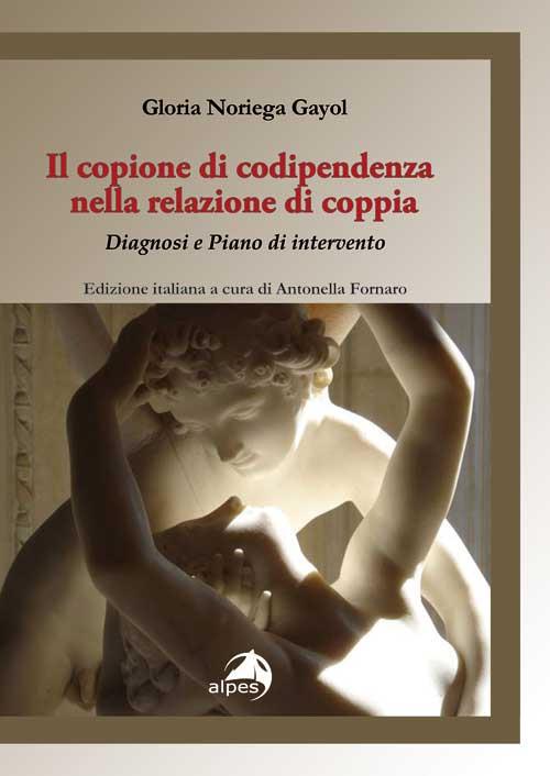 Il copione della codipendenza nella relazione di coppia. Diagnosi e piano di intervento - Gloria Noriega Gayol - copertina