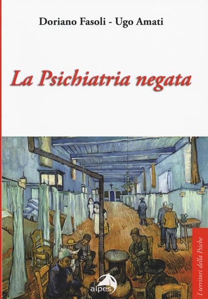 La psichiatria negata - Doriano Fasoli,Ugo Amati - copertina