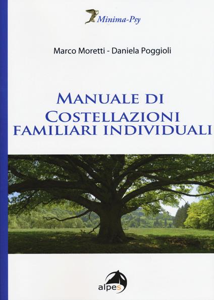 Manuale di costellazioni familiari individuali - Marco Moretti,Daniela Poggioli - copertina