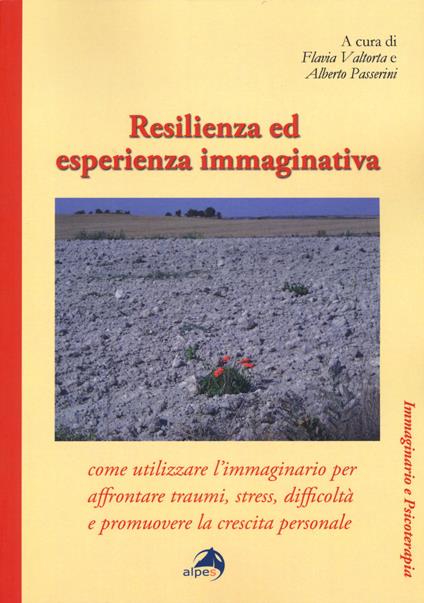 Resilienza ed esperienza immaginativa. Come utilizzare l'immaginario per affrontare traumi, stress, difficoltà e promuovere la crescita personale - copertina