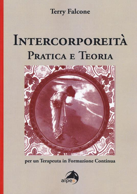 Intercorporeità. Pratica e teoria per un terapeuta in formazione continua - Terry Falcone - copertina