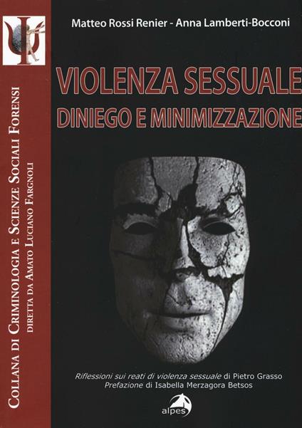 Violenza sessuale. Diniego e minimizzazione - Matteo Rossi Renier,Anna Lamberti Bocconi - copertina