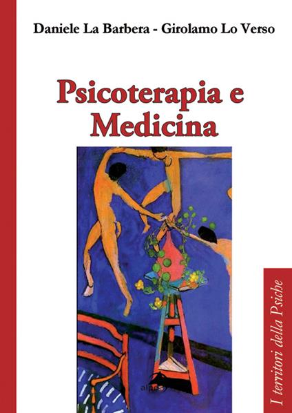Psicoterapia e medicina - Daniele La Barbera,Girolamo Lo Verso - copertina