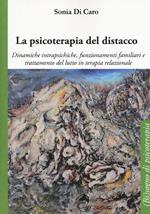 La psicoterapia del distacco. Dinamiche intrapsichiche, funzionamenti familiari e trattamento del lutto in terapia relazionale