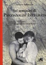 Sei seminari di psicoanalisi integrata