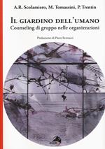 Il giardino dell'umano. Counseling di gruppo nelle organizzazioni