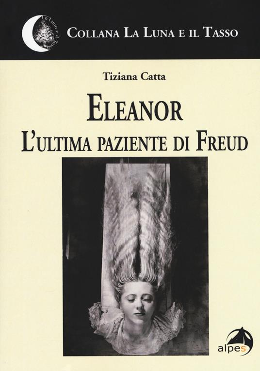 Eleanor. L'ultima paziente di Freud - Tiziana Catta - copertina