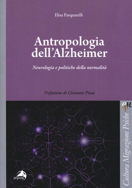 Antropologia dell'Alzheimer. Neurologia e politiche della normalità - Elisa Pasquarelli - copertina