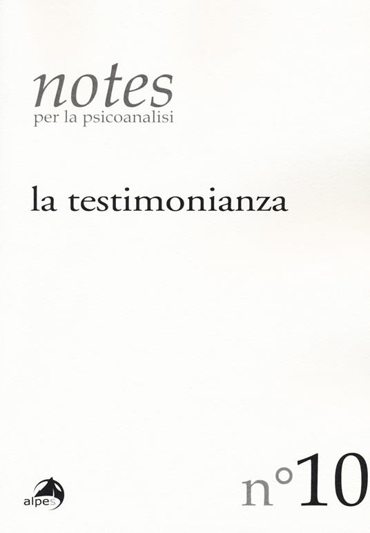 Notes per la psicoanalisi (2017). Vol. 10: La testimonianza - copertina