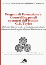 Progetto di formazione e counselling per gli operatori dell'Istituto G.B. Taylor. Dall'analisi della crisi sociale e personale alla consapevolezza e all'umanizzazione dei rapporti all'interno della relazione di cura